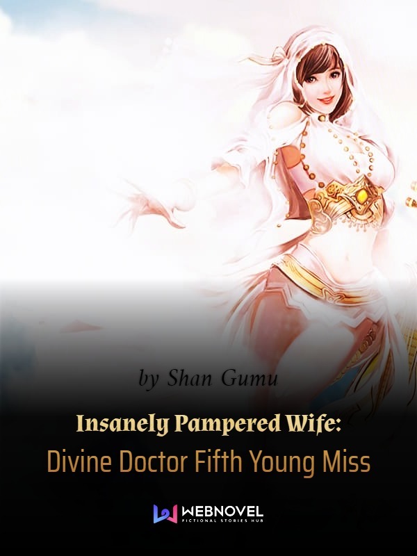 insanely pampered wife divine doctor fifth young miss 418