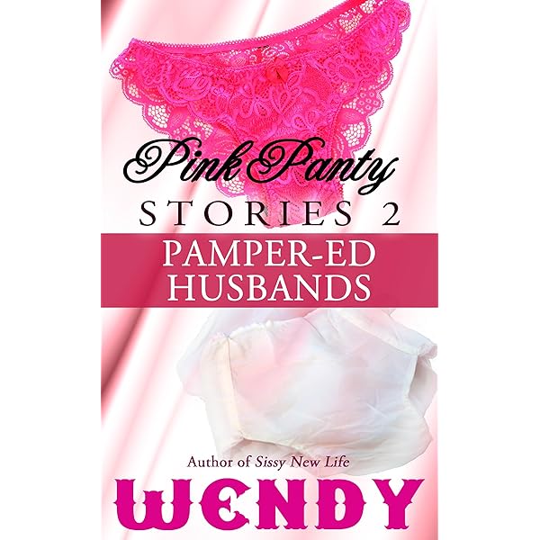 from husband to pampered sissy